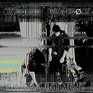 Disappointment (feat. $CAPEGØAT & BLXCK666BLXXD) (Explicit)