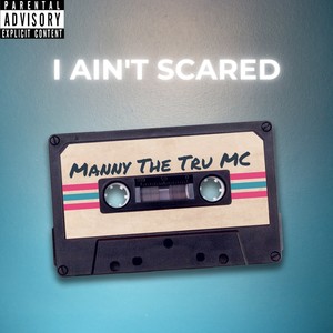 I Ain't Scared (Explicit)