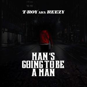 Man Going To Be A Man (Explicit)