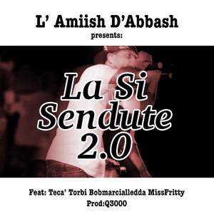 La Si Sendute 2.0(feat. Teca`, Torbi, Bob Marcialledda & Miss Fritty)
