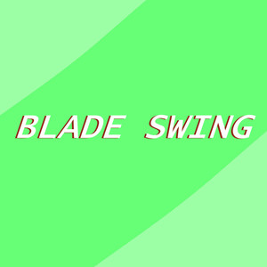 Blade Swing (Explicit)