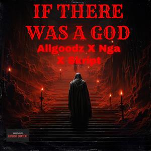 IF THERE WAS A GOD (feat. NGA & SKRIPT) [Explicit]