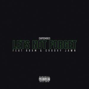 Lets Not Forget (Explicit)