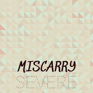 Miscarry Severe