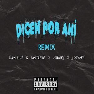 Dicen Por Ahí (feat. Randy Fire, Johares & Sotayer) [Remix] [Explicit]