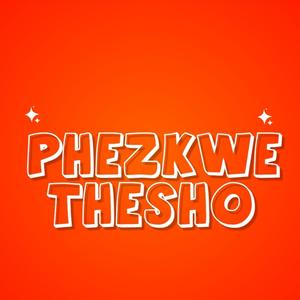 PHEZKWE THESHO