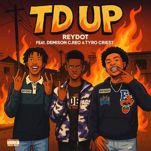 TD UP (feat. Tyro Criest & Demison C.Reo) (Explicit)
