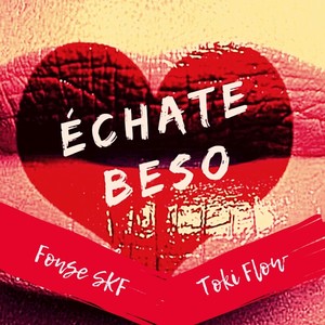 Échate Beso (feat. Toki Flow)