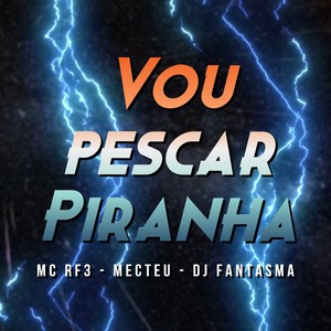 Vou Pescar Piranha (Explicit)