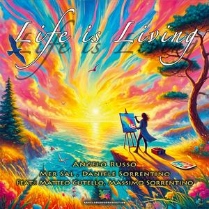Life is living (feat. Daniele Sorrentino, Matteo Cutello & Massimo Sorrentino)
