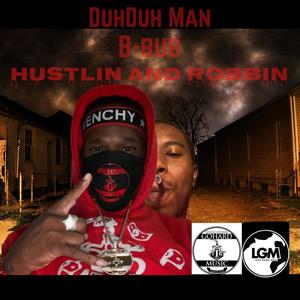 Hustlin' and Robbin', B-Bub (Explicit)