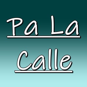 Pa La Calle
