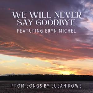 We Will Never Say Goodbye