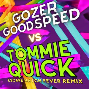 Escape Hatch Fever (Tommie Quick Remix)