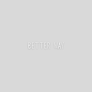 Better Way