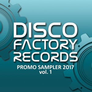 Disco Factory Records - Promo Sampler 2017 Vol. 1