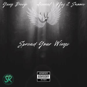 Spread Your Wings (feat. Ar$enal & Naz2Smoove) [Explicit]