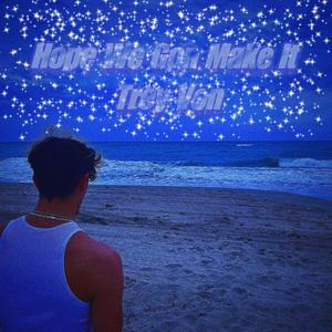 Hope We Gon Make It (Explicit)