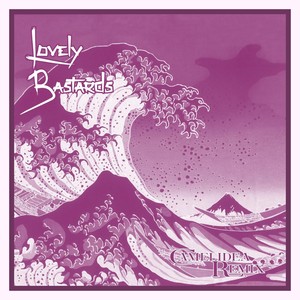 LOVELY BASTARDS (Camelidea Version) [Explicit]