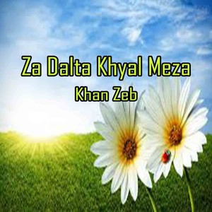 Za Dalta Khyal Meza