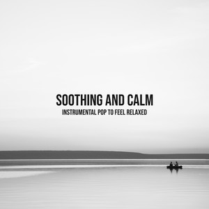 Soothing and Calm Instrumental Pop to Feel Relaxed