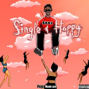 Single & Happy (Explicit)