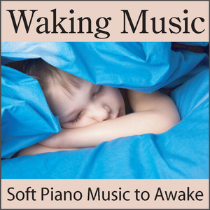 Waking Up Music: Soft Music to Awake, Music to Wake Up, Alarm Clock Music