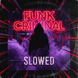 FUNK CRIMINAL (SLOWED)