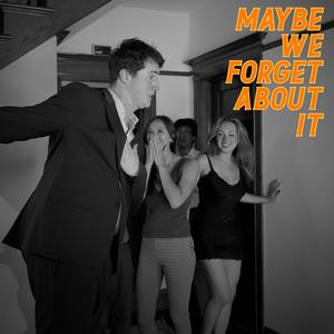 Maybe We Forget About It (Explicit)