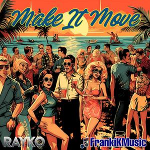 Make It Move (feat. Rayko)