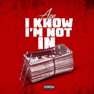 I Know Im Not In (Explicit)