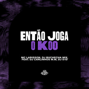 Então Joga o Koo (Explicit)