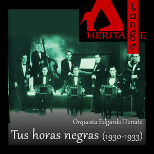 Tus horas negras,  Edgardo Donato (1930-1933)