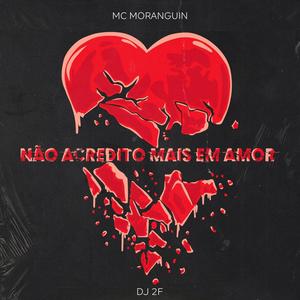 Não Acredito Mais Em Amor(Part. DJ 2F) (Explicit)
