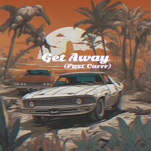 Get Away (Fast Car) (feat. Beri) [Explicit]