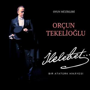 İlelebet "Bir Atatürk Hikayesi" (Orijinal Tiyatro Müzikleri)