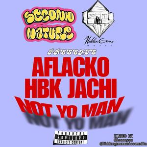 Not Yo Man (feat. Haliano Records, HBK Jachi & Aflacko) [Explicit]