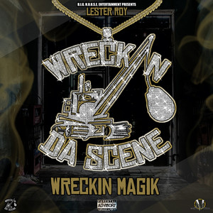 Wreckin da Scene "Wreckin Magik " (Explicit)