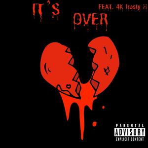 It's Over-Lilkwap(feat. 4K Frosty) (Explicit)