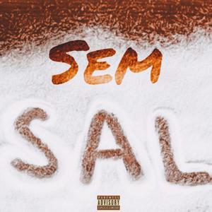 Sem Sal (Explicit)