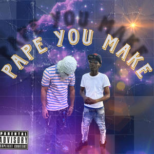 Pape You Make (feat. T.o) [Explicit]