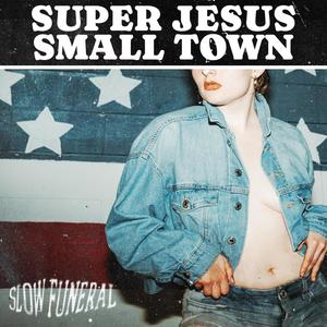 Super Jesus Small Town (Explicit)