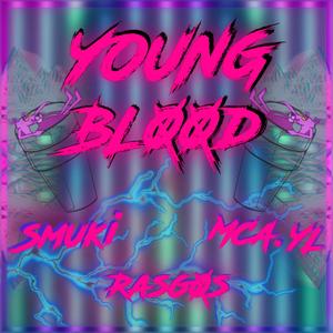 Young Blood(feat. Smuki & MCA.YL) (Explicit)