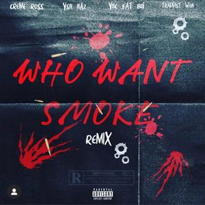 Who want smoke (feat. YSN Naz, Trappist-1 & YNC Meezy) [Remix] [Explicit]