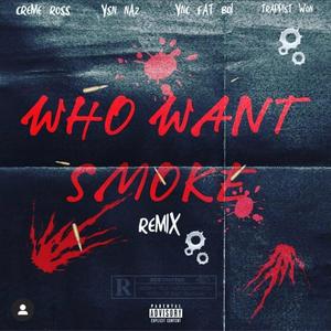 Who want smoke (feat. YSN Naz, Trappist-1 & YNC Meezy) (Remix|Explicit)