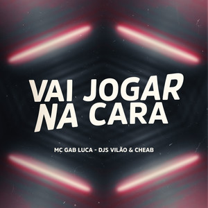 Vai Jogar na Cara (Explicit)