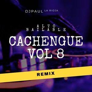 Alto Bailable Cachengue Vol 8 (Remix)