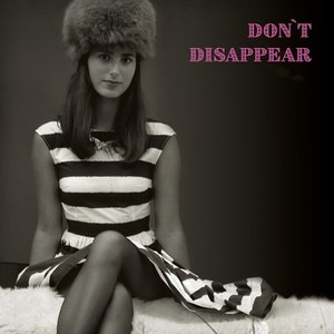 Don't Disappear