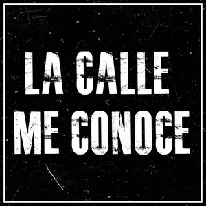 La Calle Me Conoce