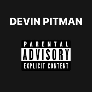 DEVIN PITMAN (Explicit)